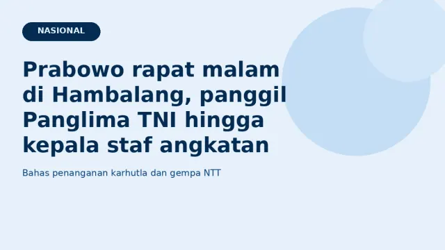 Prabowo Rapat Malam-malam di Hambalang, Bahas Karhutla dan Gempa NTT — News